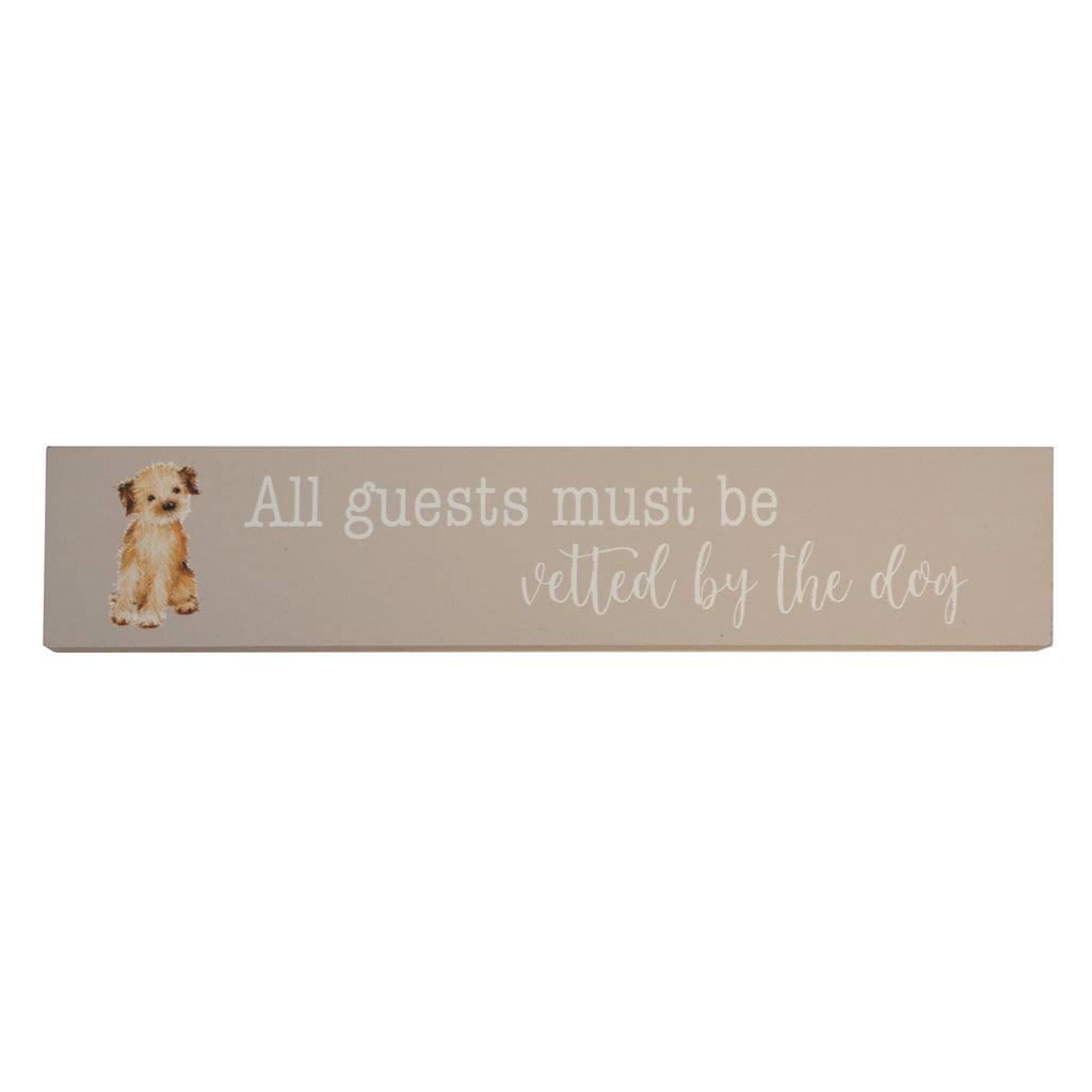 Border Terrier decorative plaque. The plaque has a sweet terrier with the message "All guests must be vetted by the dog". 