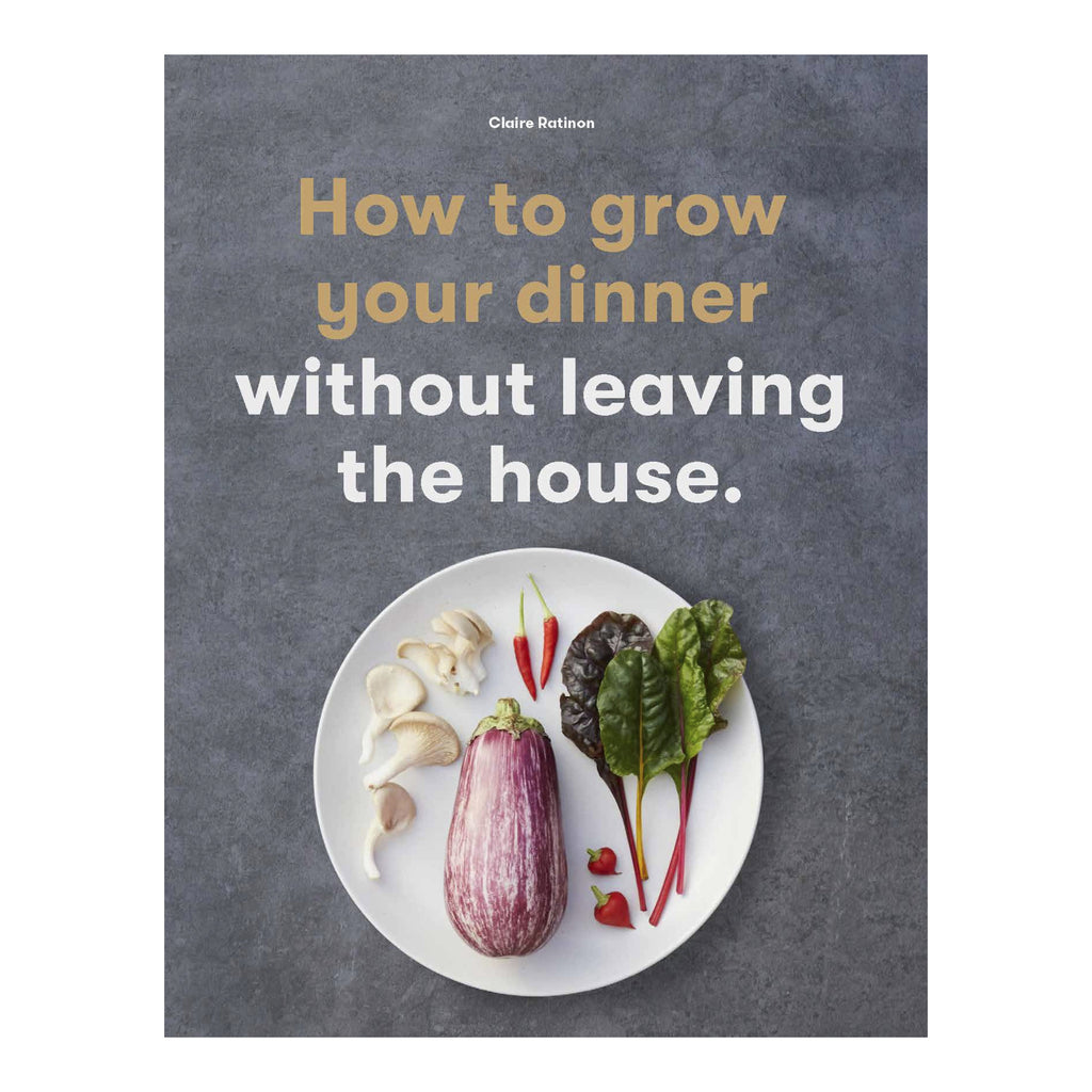 How To Grow Your Dinner Without Leaving The House