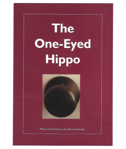The One-Eyed Hippo: poems and cartoons by Duncan Hurley