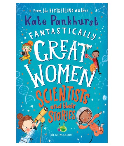 Fantastically great women scientists and their stories by Kate Pankhurst
