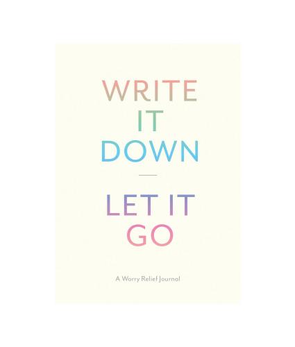 Write It Down, Let It Go: A Worry Relief Journal