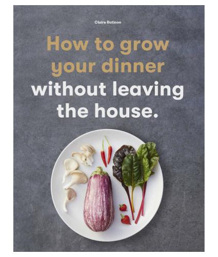 How To Grow Your Dinner Without Leaving The House