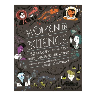 Women in Science: 50 fearless pioneers who changed the world